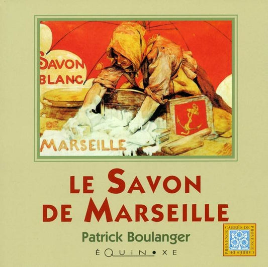 Livre "Le Savon de Marseille" par Patrick Boulanger